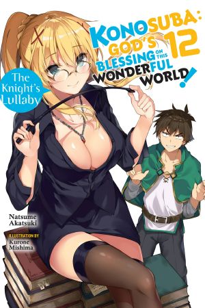 [この素晴らしい世界に祝福を! Konosuba: God's Blessing on This Wonderful World! Light Novel 01] • Konosuba: God’s Blessing on This Wonderful World! - Volume 12 - The Knight’s Lullaby